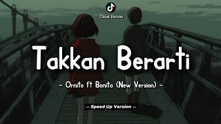 Download lagu Ornito ft Bonita (New Version) - Takkan Berarti (Lyric Video) || Speed Up Version! mp3 Download lagu Ornito ft Bonita (New Version) - Takkan Berarti (Lyric Video) || Speed Up Version! mp3