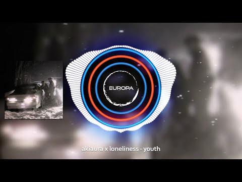akiaura x loneliness - youth