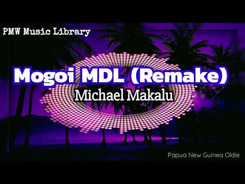 Michael Makalu- Mogoi MDL (Remake)