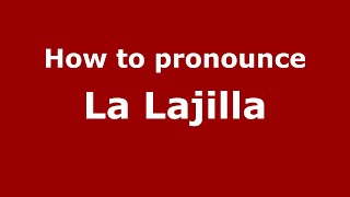 How to pronounce La Lajilla