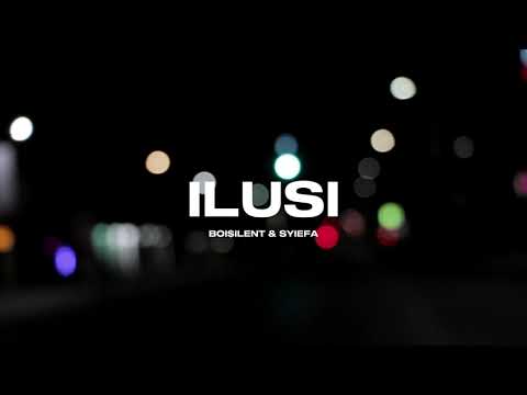 BOI$ILENT & SYIEFA - ILUSI