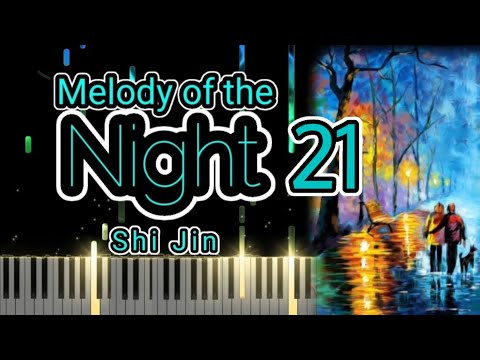 Melody Of The Night 21 - Shi Jin | Piano Cover