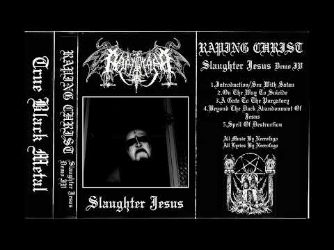 Raping Christ - Slaughter Jesus (Full Album)