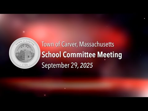 Carver School Committee - September 29, 2025