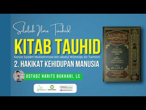 2. Hakikat Kehidupan Manusia "Ustadz Harits Bukhari, Lc"
