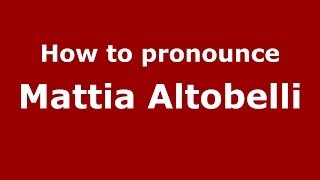 How to pronounce Mattia Altobelli