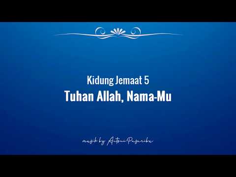 KJ 5 Tuhan Allah, NamaMu