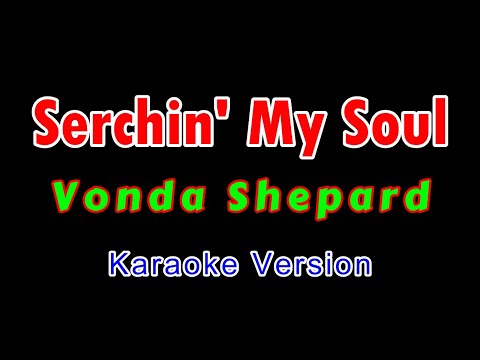 ♫ Serchin' My Soul by Vonda Shepard ♫ KARAOKE VERSION ♫