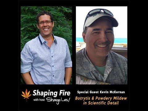 Shaping Fire Ep. 28 - Botrytis and Powdery Mildew in Scientific Detail with guest Kevin McKernan