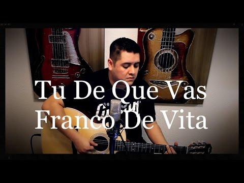 Tu De Que Vas - Franco De Vita - Sergio Serrano (cover)