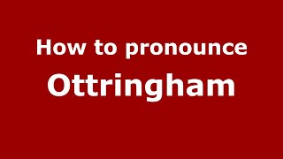 How to pronounce Ottringham