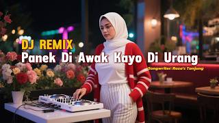 Download lagu DJ REMIX Panek Di Awak Kayo Di Urang - Lagu Minang Populer mp3