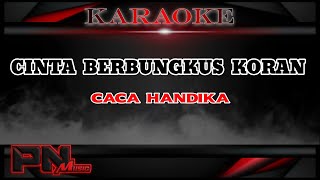 Download lagu CINTA BERBUNGKUS KORAN karaoke CACA HANDIKA dangdut original  mp3
