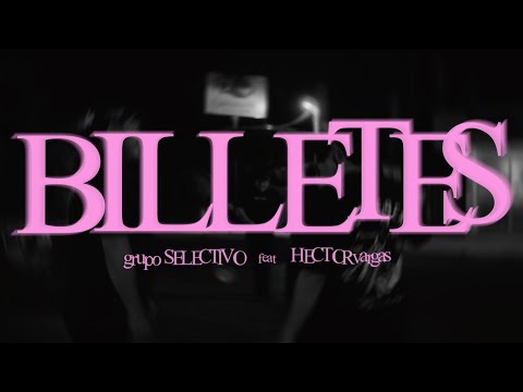 BILLETES - Grupo Selectivo Ft Hector Vargas (Video Oficial)