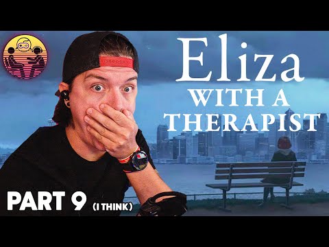 Eliza with a Therapist: Part 9