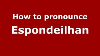 How to pronounce Espondeilhan