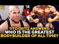 Tito Ortiz Answers: Who Is The Greatest Bodybuilder Of All Time?