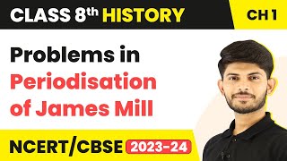 Problems in Periodisation of James Mill | How,When and Where | Class 8 History