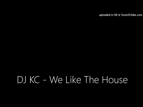 DJ KC - We Like The House