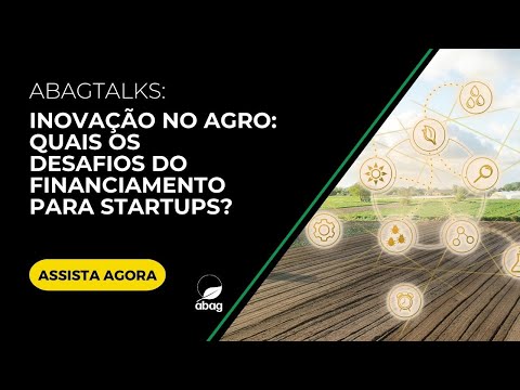 Inovação no Agro: Quais os desafios do financiamento para startups?