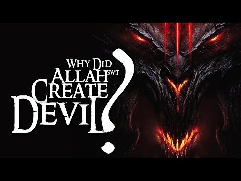 THE ARMY OF SATAN - PART 1 - Why did God (Allah) Create Devil?