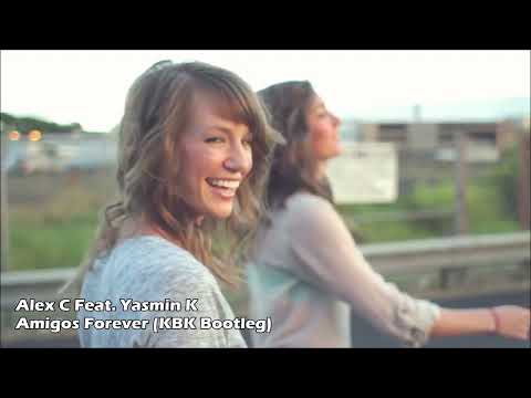 Alex C Feat. Yasmin K - Amigos Forever (KBK Bootleg 2022)