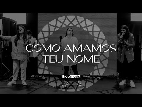 COMO AMAMOS TEU NOME (WE LOVE YOUR NAME)  | Ao Vivo | fhop music