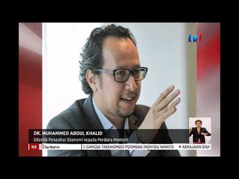DR. MUHAMMMED ABDUL KHALID - DILANTIK PENASIHAT EKONOMI KEPADA PERDANA MENTERI [24 OGOS 2018]