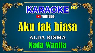 Download lagu AKU TAK BIASA - Alda Risma [ KARAOKE HD ] Nada Wanita mp3