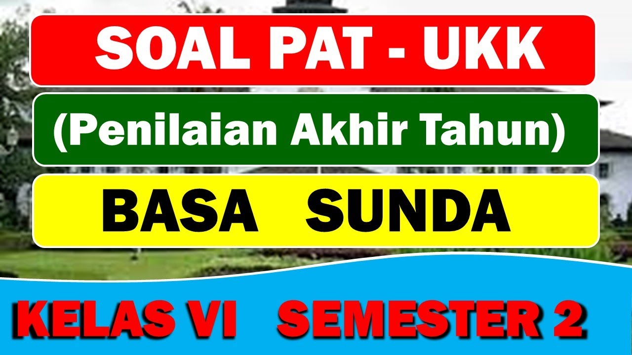 SOAL PAT-UKK-PAS BASA SUNDA KELAS 6 SEMESTER 2