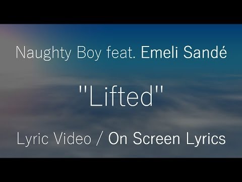 Naughty Boy feat. Emeli Sandé - Lifted / Lyrics