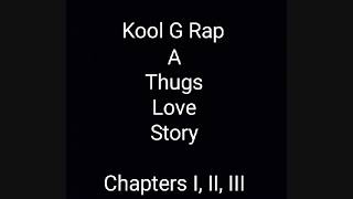 Kool G Rap - A Thugs Love Story (Chapter 1, 2, 3)