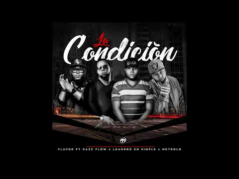 Flavor La Condicion Ft Kazz Flow x Leandro en Simple x Metrolo