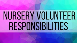 2. Nursery Volunteers Duties and Responsibilities