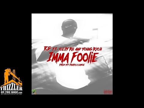 RG ft. Celly Ru, Young Rich - Imma Foolie [Prod. Paupa, Xavoe] [Thizzler.com Exclusive]