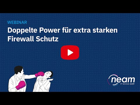 Webcast: Doppelte Power für extra starken Firewall Schutz