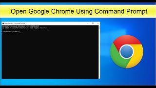 How to Open Google Chrome using Command Prompt in Windows 10