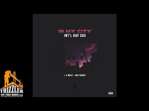 Int'l Hay Sus ft. G Maly, Ant Bankx - In My City [Prod. Christiamentaz] [Thizzler.com]