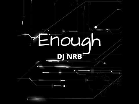 Enough - DJ NRB