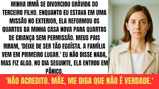 Minha irmã invadiu minha casa e fez quartos para seus filhos sem avisar.