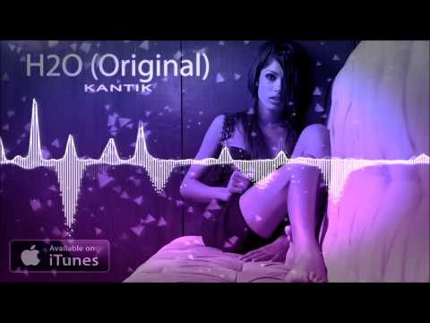 Dj Kantik - H2O (Original) Club Music Mix
