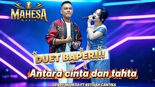 Download lagu Antara cinta dan tahta - Gerry mahesa ft keysiah cantika -mahesa music mp3