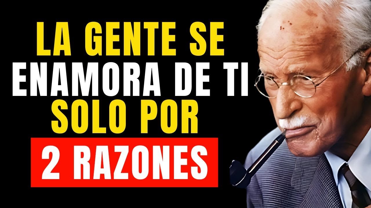 La GENTE se ENAMORA de TI SÓLO por DOS RAZONES | Carl Jung