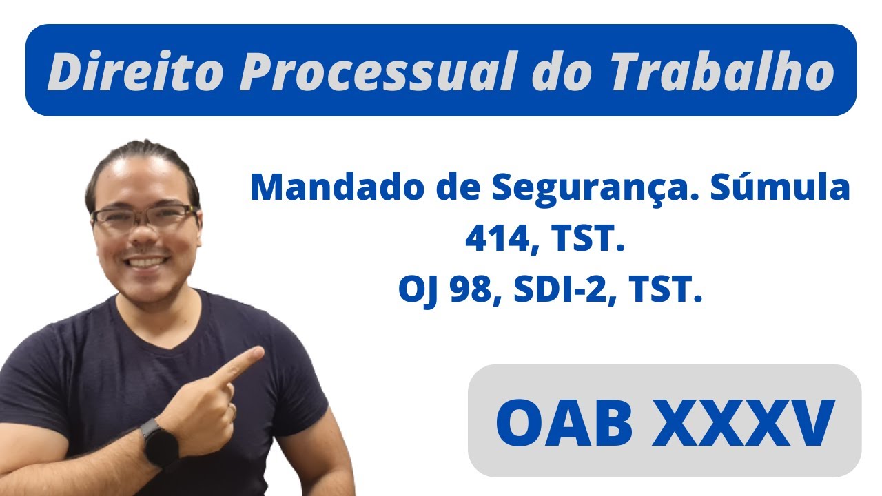 Dica para 2ª fase da OAB - Mandado de Segurança - Direito Processual do Trabalho