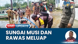 Desa Ulak Embacang Muba Banjir akibat Sungai Musi dan Rawas Meluap karena Curah Hujan Tinggi