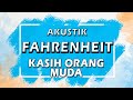 Fahrenheit - Kasih Orang Muda ( Karaoke | Akustik | Lirik )