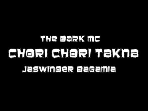 CHORI CHORI TAKNA | OFFICIAL VIDEO | THE DARK MC FT. JASWINDER DAGHAMIA