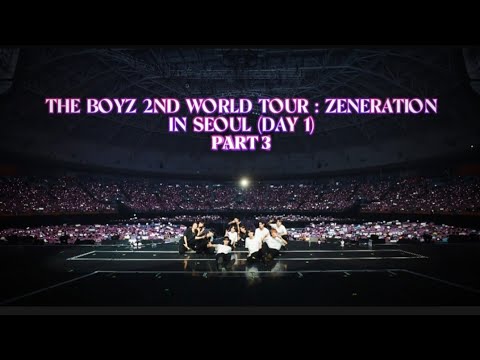 [230519] THE BOYZ 2ND WORLD TOUR : ZENERATION IN SEOUL (DAY 1) | PART 3