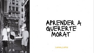 Aprender A Quererte - Morat (Letra)