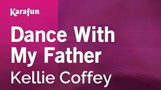 Dance With My Father - Kellie Coffey | Karaoke Version | KaraFun